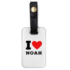 I Love Noah Luggage Tag (one Side) by ilovewhateva