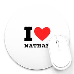 I Love Nathan Round Mousepad by ilovewhateva