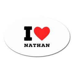 I Love Nathan Oval Magnet by ilovewhateva