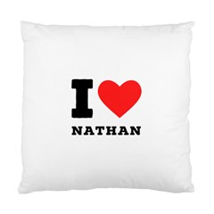 I Love Nathan Standard Cushion Case (one Side) by ilovewhateva