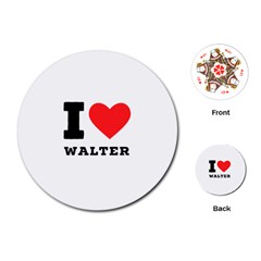 I Love Walter Playing Cards Single Design (round) by ilovewhateva