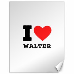 I Love Walter Canvas 12  X 16  by ilovewhateva