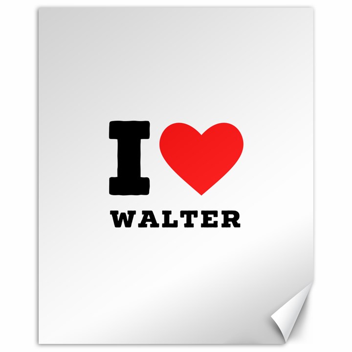 I love walter Canvas 16  x 20 