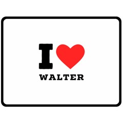 I Love Walter Fleece Blanket (large) by ilovewhateva