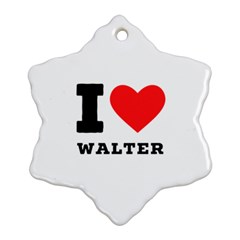 I Love Walter Ornament (snowflake) by ilovewhateva