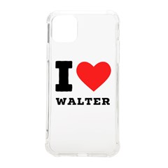 I Love Walter Iphone 11 Pro Max 6 5 Inch Tpu Uv Print Case by ilovewhateva