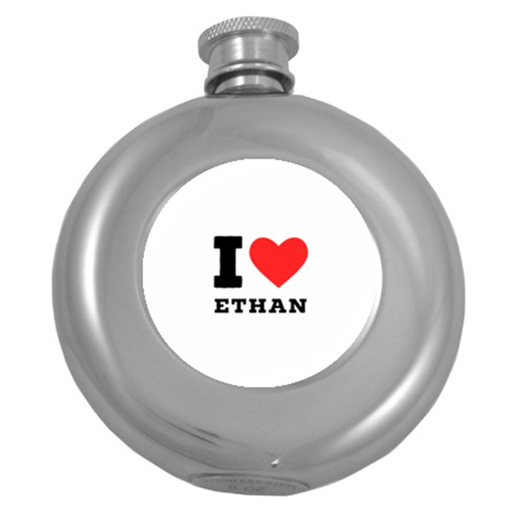 I love ethan Round Hip Flask (5 oz)