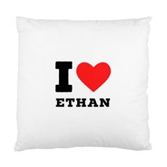 I Love Ethan Standard Cushion Case (two Sides) by ilovewhateva