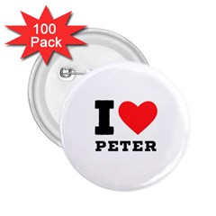 I Love Peter 2 25  Buttons (100 Pack)  by ilovewhateva