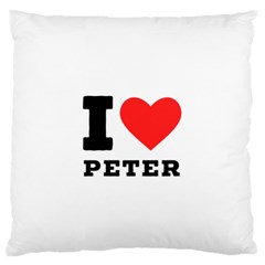 I Love Peter Standard Premium Plush Fleece Cushion Case (two Sides) by ilovewhateva