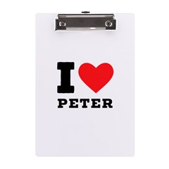 I Love Peter A5 Acrylic Clipboard by ilovewhateva