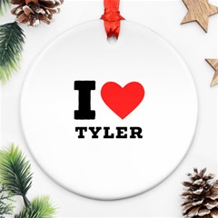 I Love Tyler Ornament (round) by ilovewhateva