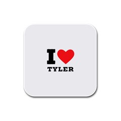 I Love Tyler Rubber Square Coaster (4 Pack) by ilovewhateva