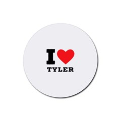 I Love Tyler Rubber Coaster (round) by ilovewhateva