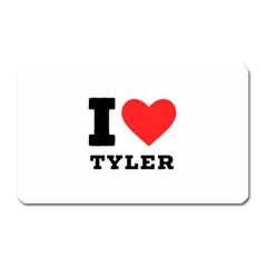 I Love Tyler Magnet (rectangular) by ilovewhateva