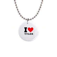 I Love Tyler 1  Button Necklace by ilovewhateva