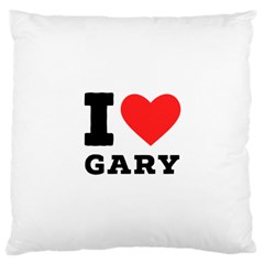 I Love Gary Large Cushion Case (one Side) by ilovewhateva