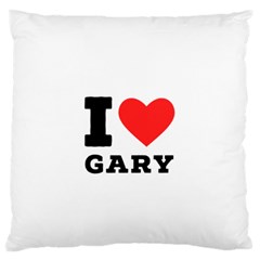 I Love Gary Standard Premium Plush Fleece Cushion Case (two Sides) by ilovewhateva