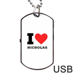 I Love Nicholas Dog Tag Usb Flash (two Sides) by ilovewhateva