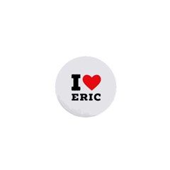 I Love Eric 1  Mini Magnets by ilovewhateva