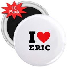 I Love Eric 3  Magnets (10 Pack)  by ilovewhateva