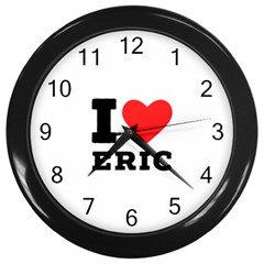 I Love Eric Wall Clock (black) by ilovewhateva