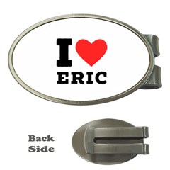 I Love Eric Money Clips (oval)  by ilovewhateva