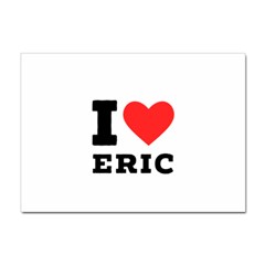 I Love Eric Sticker A4 (10 Pack) by ilovewhateva