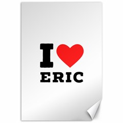 I Love Eric Canvas 12  X 18  by ilovewhateva