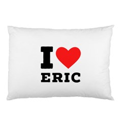 I Love Eric Pillow Case by ilovewhateva