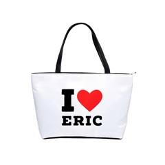 I Love Eric Classic Shoulder Handbag by ilovewhateva