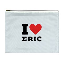 I Love Eric Cosmetic Bag (xl) by ilovewhateva