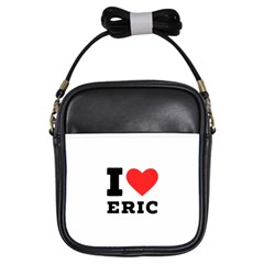 I Love Eric Girls Sling Bag by ilovewhateva