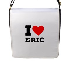 I Love Eric Flap Closure Messenger Bag (l) by ilovewhateva