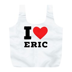 I Love Eric Full Print Recycle Bag (l) by ilovewhateva