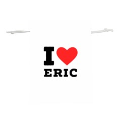 I Love Eric Lightweight Drawstring Pouch (l) by ilovewhateva