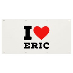 I Love Eric Banner And Sign 8  X 4  by ilovewhateva