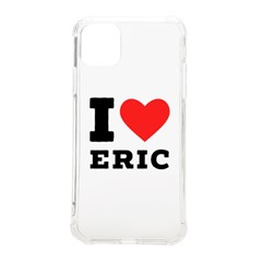 I Love Eric Iphone 11 Pro Max 6 5 Inch Tpu Uv Print Case