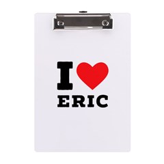 I Love Eric A5 Acrylic Clipboard