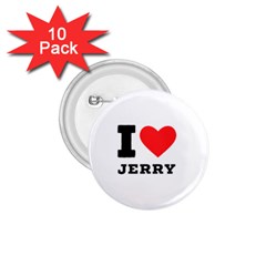 I Love Jerry 1 75  Buttons (10 Pack) by ilovewhateva