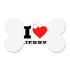 I Love Jerry Dog Tag Bone (one Side) by ilovewhateva