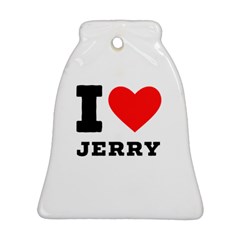 I Love Jerry Bell Ornament (two Sides) by ilovewhateva