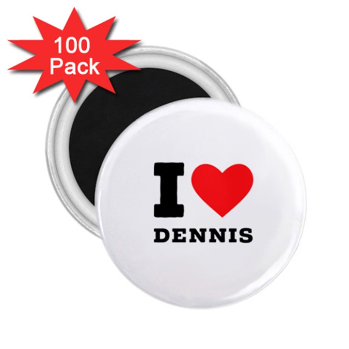 I love dennis 2.25  Magnets (100 pack) 