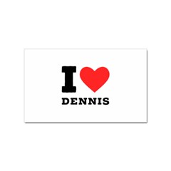 I love dennis Sticker Rectangular (10 pack)