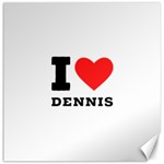 I love dennis Canvas 12  x 12  11.4 x11.56  Canvas - 1