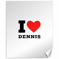 I Love Dennis Canvas 16  X 20  by ilovewhateva