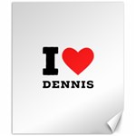 I love dennis Canvas 20  x 24  19.57 x23.15  Canvas - 1