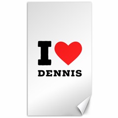 I Love Dennis Canvas 40  X 72  by ilovewhateva