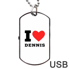 I love dennis Dog Tag USB Flash (One Side)