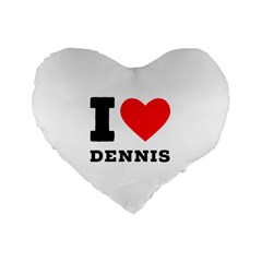 I love dennis Standard 16  Premium Heart Shape Cushions